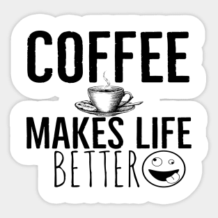 Coffee Makes Life Better Funny Sticker